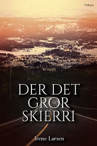 Der det gror skierri (ebok) av Irene Larsen