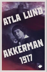 Akkerman 1917 (ebok) av Atla Lund
