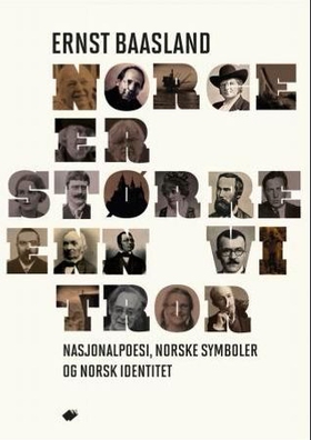 Norge er større enn vi tror - nasjonalpoesi som utfordring - fortellinger om norske symboler og norsk identitet (ebok) av Ernst Baasland