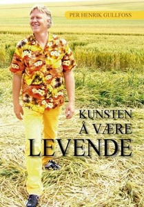 Kunsten å være levende (ebok) av Per Henrik G