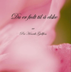 Du er født til å elske (ebok) av Per Henrik G