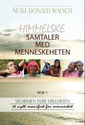 Himmelske samtaler med menneskeheten - bok 1 - stormen før stillheten - et nytt manifest for mennesket (ebok) av Neale Donald Walsch
