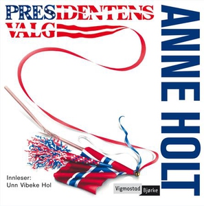 Presidentens valg (lydbok) av Anne Holt