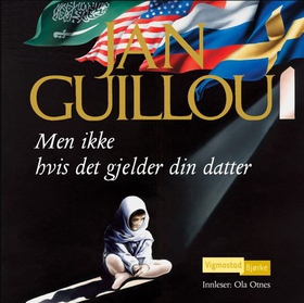 Men ikke hvis det gjelder din datter (lydbok) av Jan Guillou