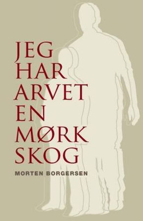 Jeg har arvet en mørk skog - roman (ebok) av Morten Borgersen