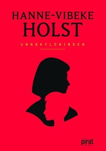Unnskyldningen (ebok) av Hanne-Vibeke Holst