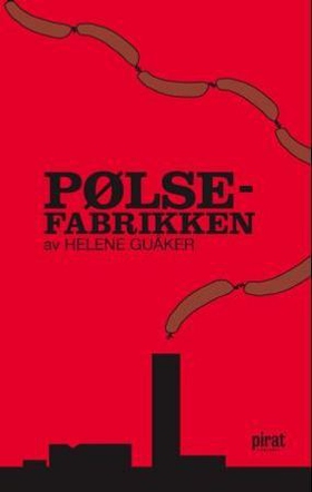 Pølsefabrikken (ebok) av Helene Guåker