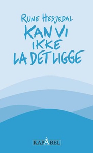 Kan vi ikke la det ligge (ebok) av Rune Hesje