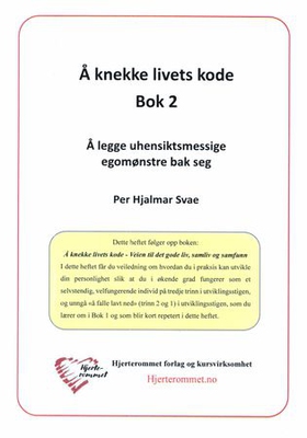 Å knekke livets kode - Bok 2 : å legge uhensiktsmessige egomønstre bak seg (ebok) av Per Hjalmar Svae