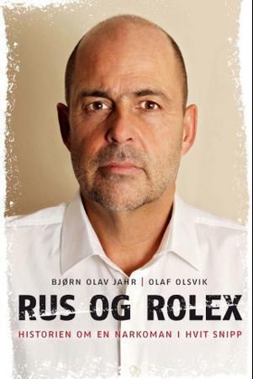 Rus og Rolex - historien om en narkoman i hvit snipp (ebok) av Olaf Olsvik