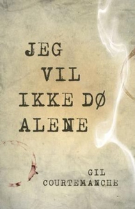 Jeg vil ikke dø alene (ebok) av Gil Courteman