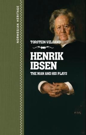 Henrik Ibsen - the man and his plays (ebok) av Torstein Velsand