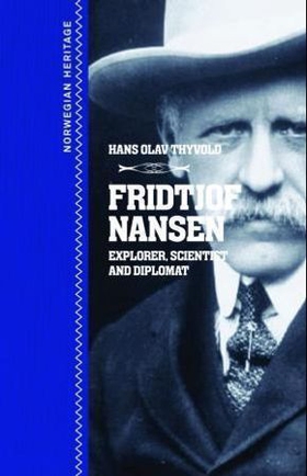 Fridtjof Nansen - explorer, scientist and diplomat (ebok) av Hans Olav Thyvold