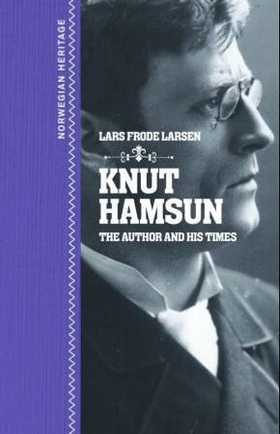 Knut Hamsun - the author and his times (ebok) av Lars Frode Larsen