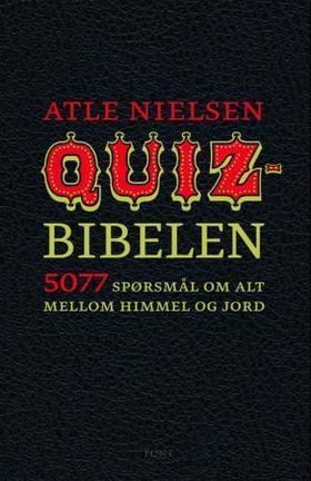 Quizbibelen - 5077 spørsmål om alt mellom himmel og jord (ebok) av Atle Nielsen