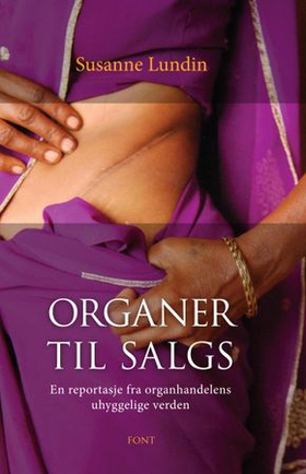 Organer til salgs - en reportasje fra organhandelens uhyggelige verden (ebok) av Susanne Lundin