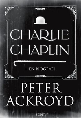 Charlie Chaplin (ebok) av Peter Ackroyd