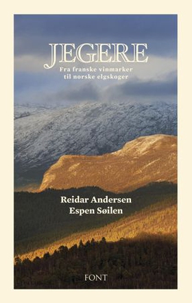 Jegere - fra franske vinmarker til norske elgskoger (ebok) av Reidar Andersen