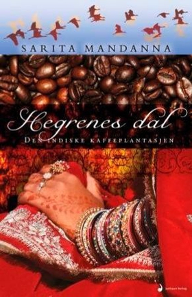 Hegrenes dal - den indiske kaffeplantasjen - roman (ebok) av Sarita Mandanna