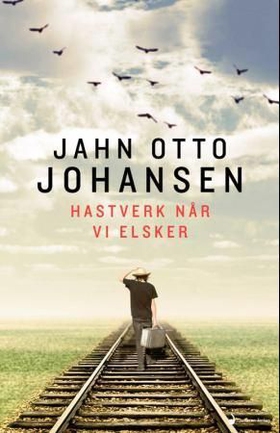 Hastverk når vi elsker (ebok) av Jahn Otto Johansen