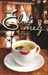 Elsk meg; avlogget (ebok) av Gunn-Helen Øye