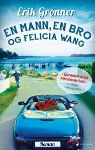 En mann, en bro og Felicia Wang (ebok) av Eri