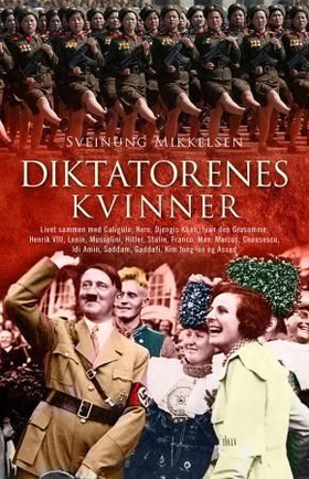 Diktatorenes kvinner (ebok) av Sveinung Mikkelsen
