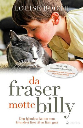 Da Fraser møtte Billy - den hjemløse katten som forandret livet til en liten gutt (ebok) av Louise Booth