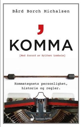 Komma - kommategnets personlighet, historie og regler (ebok) av Bård Borch Michalsen