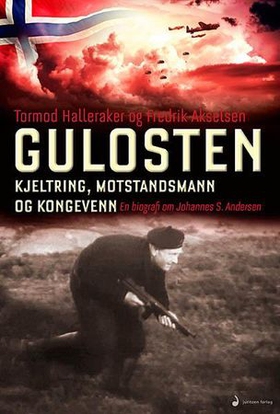 Gulosten - kjeltring, motstandsmann og kongevenn - en biografi om Johannes S. Andersen (ebok) av Tormod Halleraker