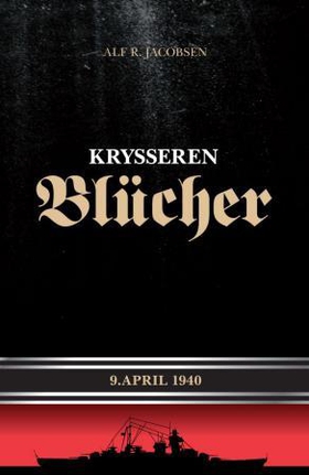 Krysseren Blücher (ebok) av Alf R. Jacobsen
