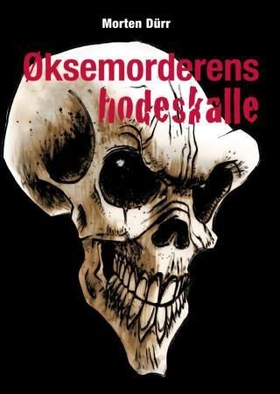 Øksemorderens hodeskalle (ebok) av Morten D