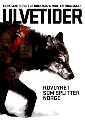 Ulvetider - rovdyret som splitter Norge (ebok) av Lars Lenth
