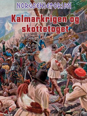 Kalmarkrigen og skottetoget (ebok) av Per Eri