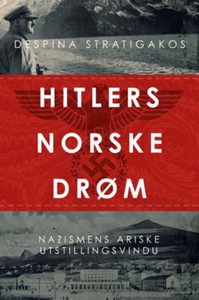 Hitlers norske drøm (ebok) av Despina Stratig