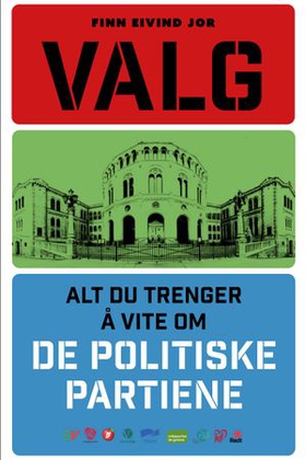 Valg - alt du trenger å vite om de politiske partiene (ebok) av Finn Eivind Jor