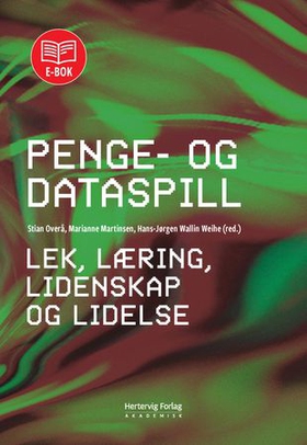 Penge- og dataspill - lek, læring, lidenskap og lidelse (ebok) av -
