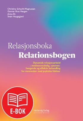 Relasjonsboka = Relationsbogen - dynamisk relasjonsarbeid - medmenneskelig, sammenhengende og effektiv behandling for mennesker med psykisk lidelse (ebok) av Christina Schacht-Magnussen