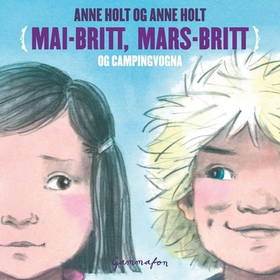 Mai-Britt, Mars-Britt og campingvogna (lydbok) av Anne Holt