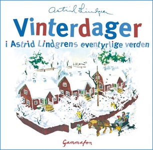 Vinterdager i Astrid Lindgrens eventyrlige ve
