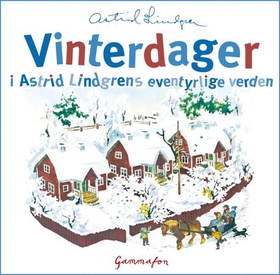 Vinterdager i Astrid Lindgrens eventyrlige verden