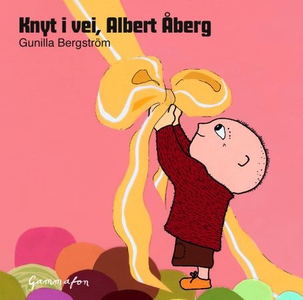 Knyt i vei, Albert Åberg! (lydbok) av Gunilla