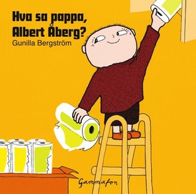 Hva sa pappa, Albert Åberg (lydbok) av Gunill