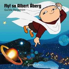 Fly! sa Albert Åberg (lydbok) av Gunilla Bergström