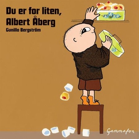 Du er for liten, Albert Åberg (lydbok) av Gunilla Bergström