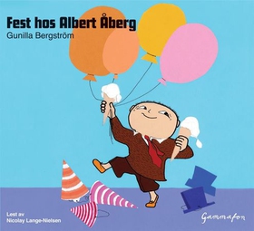 Fest hos Albert Åberg (lydbok) av Gunilla Bergström