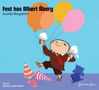 Fest hos Albert Åberg (lydbok) av Gunilla Ber