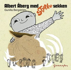 Albert Åberg med styrke-sekken (lydbok) av Gunilla Bergström