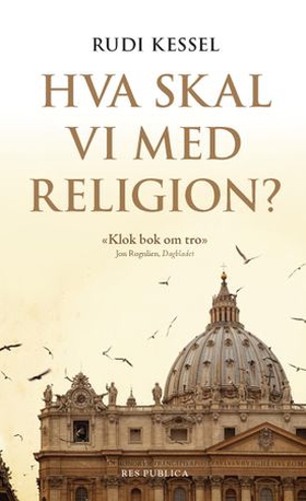 Hva skal vi med religion? (ebok) av Rudi Kessel