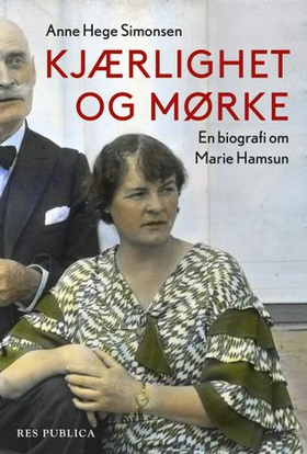 Kjærlighet og mørke - en biografi om Marie Hamsun (ebok) av Anne Hege Simonsen